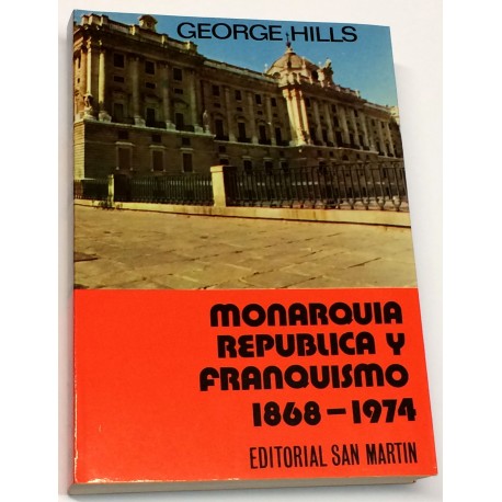Monarquía, República y Franquismo. 1868 - 1974.