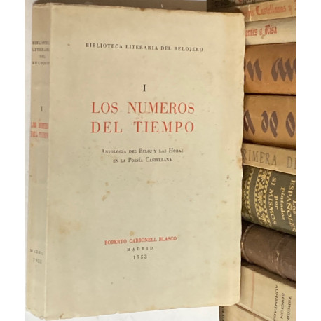 Los números del tiempo. Antología del Reloj y las Horas en la Poesía Castellana con cuatro Horarios y un Reloj Poético.