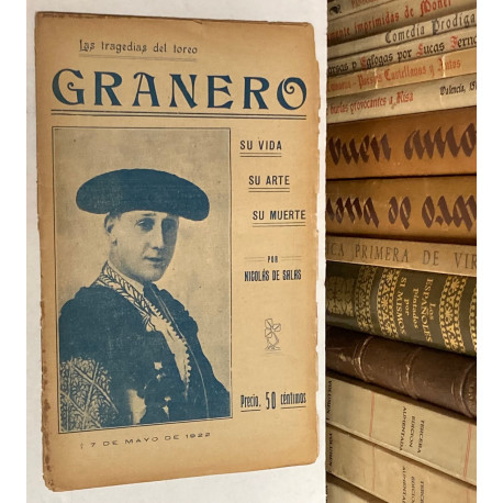 Las tragedias del toreo. GRANERO. Su vida. Su arte. Su muerte. 7 de mayo de 1922.