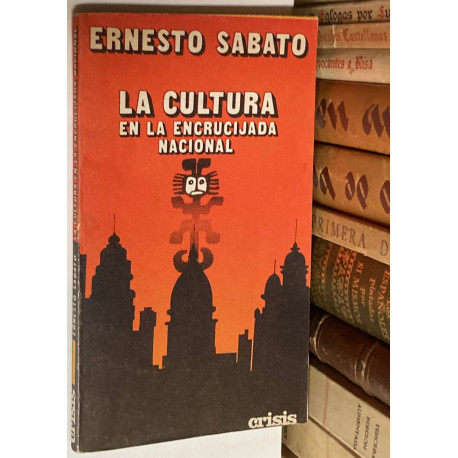 La cultura en la encrucijada nacional.