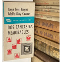 Dos fantasías memorables. Edición, notas y bibliografía de Horacio Jorge Becco.