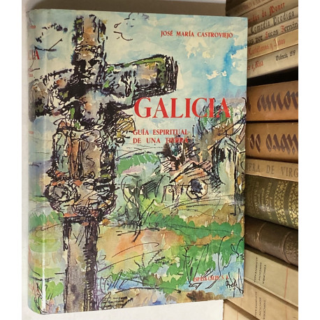 Galicia. Guía espiritual de una tierra.