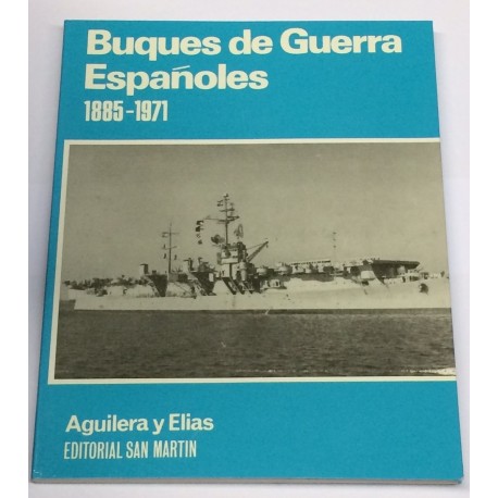 Buques de Guerra Españoles. 1885 - 1971. (Crónicas y Datos).