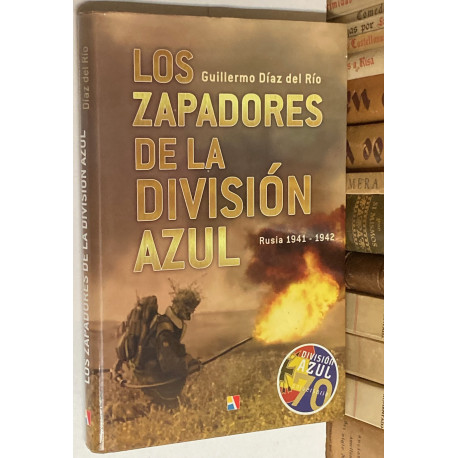 Los zapadores del la División Azul. Rusia 1941-1942.